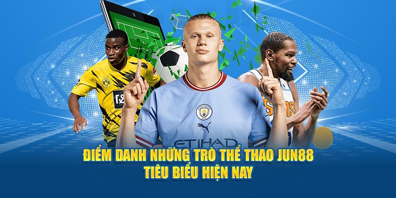 Thể Thao Jun88 - Chinh Phục Kèo Cược Với Cơ Hội Thắng Lớn 3 Điểm danh những trò thể thao Jun88 tiêu biểu hiện nay