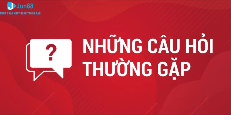 Câu Hỏi Thường Gặp Jun88 - Giải Đáp Thắc Mắc Phổ Biến 3 Câu hỏi thường gặp về quá trình giao dịch tài chính
